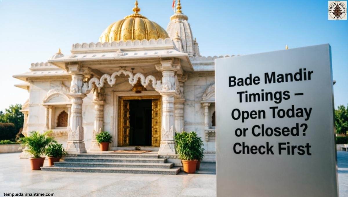 Bade Mandir Timings – Open Today or Closed Check First